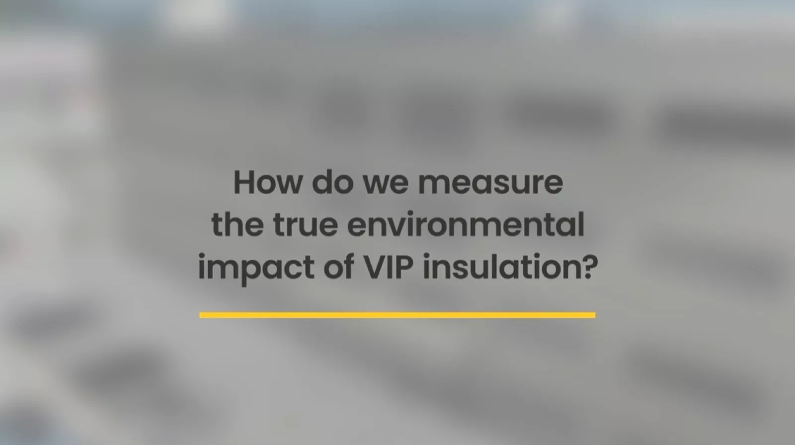 Silica & Circularity - How do we measure the true environmental impact of VIP insulation?